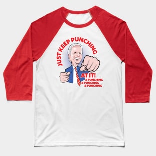 Biden Keeps punching and punching at it! Baseball T-Shirt